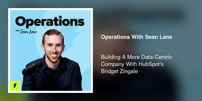 Building A More Data-Centric Company With HubSpot's Bridget Zingale