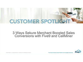 3 Ways Sekure Merchant Boosted Sales Conversion with Five9 and CallMiner