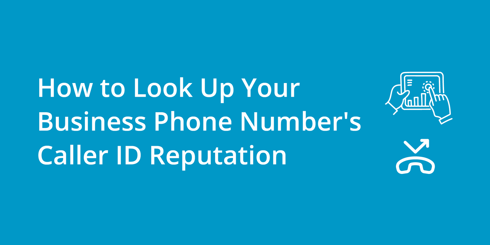 How to Look Up Your Business Phone Number's Caller ID Reputation