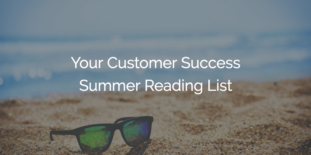 Your Customer Success Summer Reading List | Gainsight