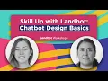 Chatbot Design Basics | Skill Up With Landbot