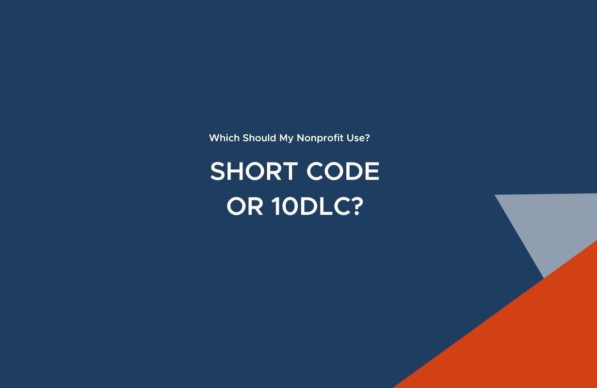 Should My Nonprofit Use a 10DLC or Short Code in 2023?