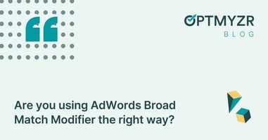 Are you using AdWords Broad Match Modifier the right way?