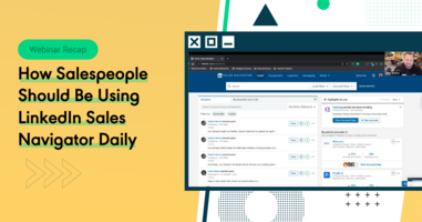 How Salespeople Should Be Using LinkedIn Sales Navigator Daily