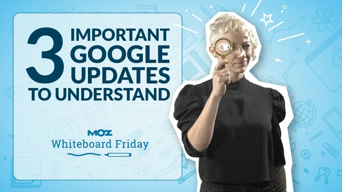 3 Important Google Updates to Understand - Whiteboard Friday