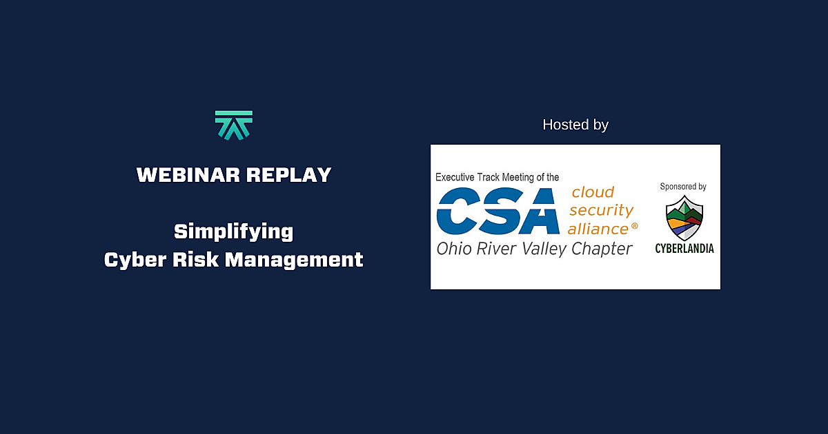 [WEBINAR REPLAY] Simplifying Cyber Risk Management - Jim Goldman at...