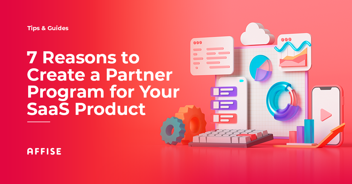 7 Reasons to Create a Partner Program for Your SaaS Product