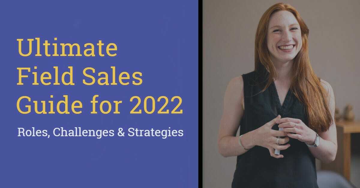 Ultimate Field Sales Guide: Definition, Challenges & Strategies