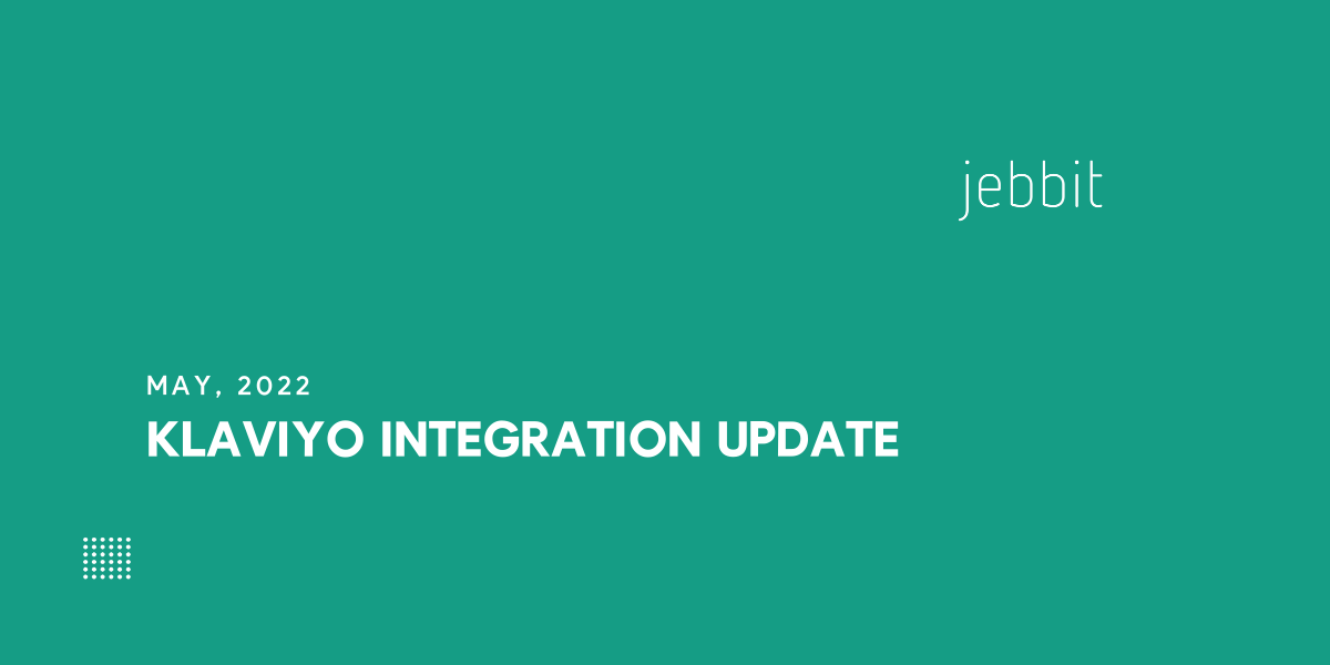 Klaviyo Integration Update