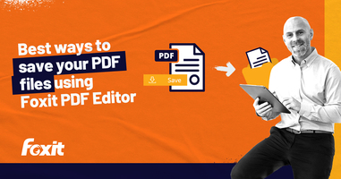 Best ways to save your PDF files using Foxit PDF Editor