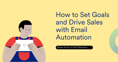 How to Set Goals and Drive Sales by Email Marketing Automation