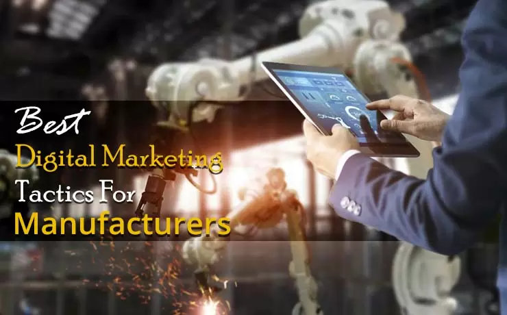 Best Digital Marketing Tactics For Manufacturers
