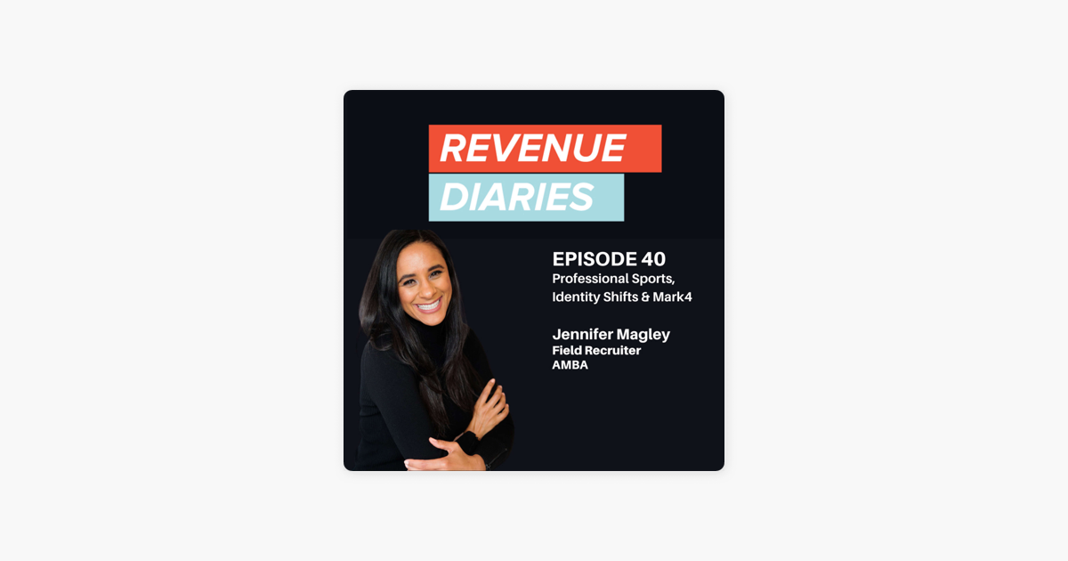 ‎Revenue Diaries: Episode 40 : Jennifer Magley : Professional Sports, Identity Shifts & Mark4 on Apple Podcasts