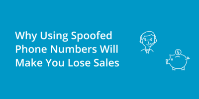 Why Spoofed Phone Numbers Will Make You Lose Sales