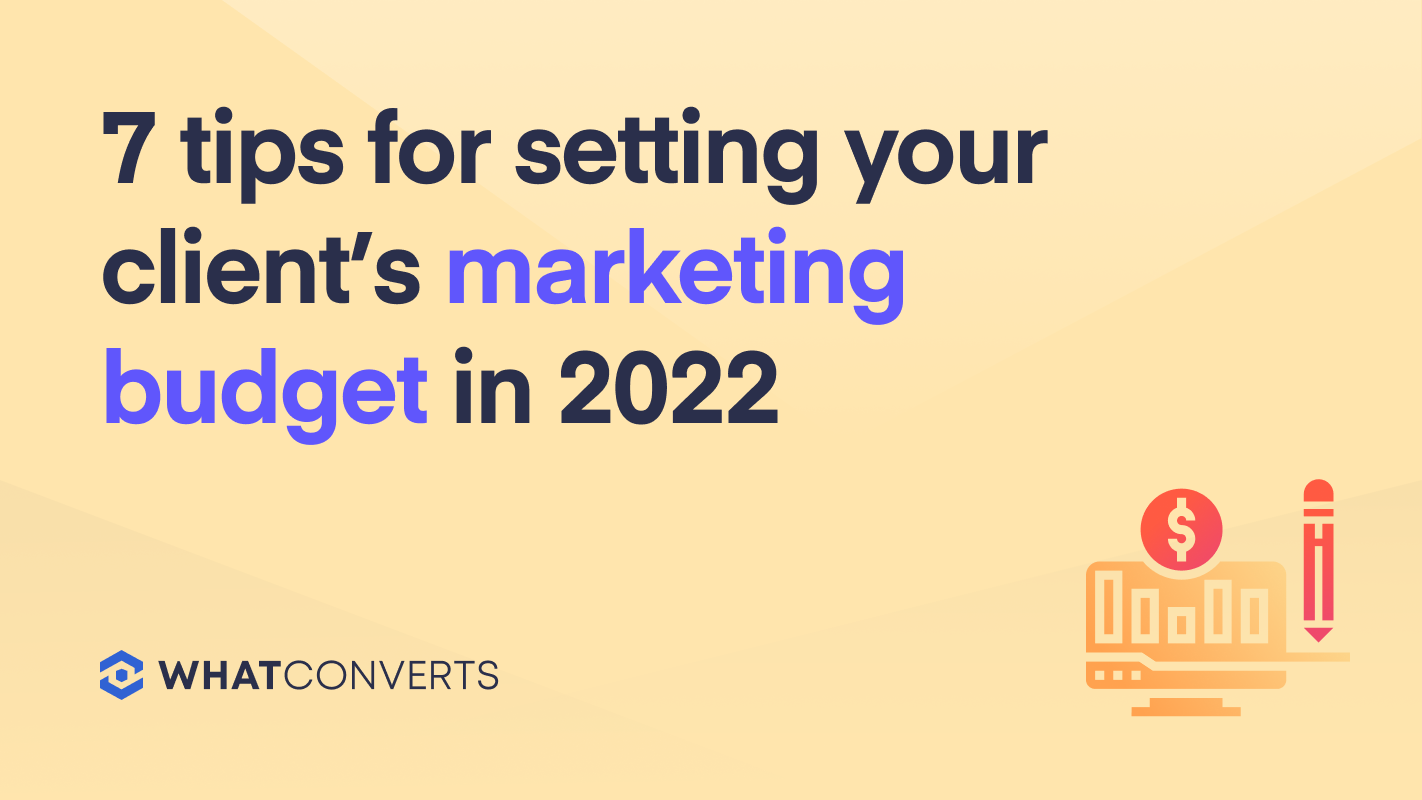 7 Tips for Setting Your Client's Marketing Budget in 2022