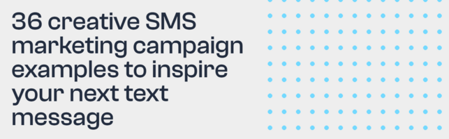 36 creative SMS marketing campaign examples to inspire your next text message