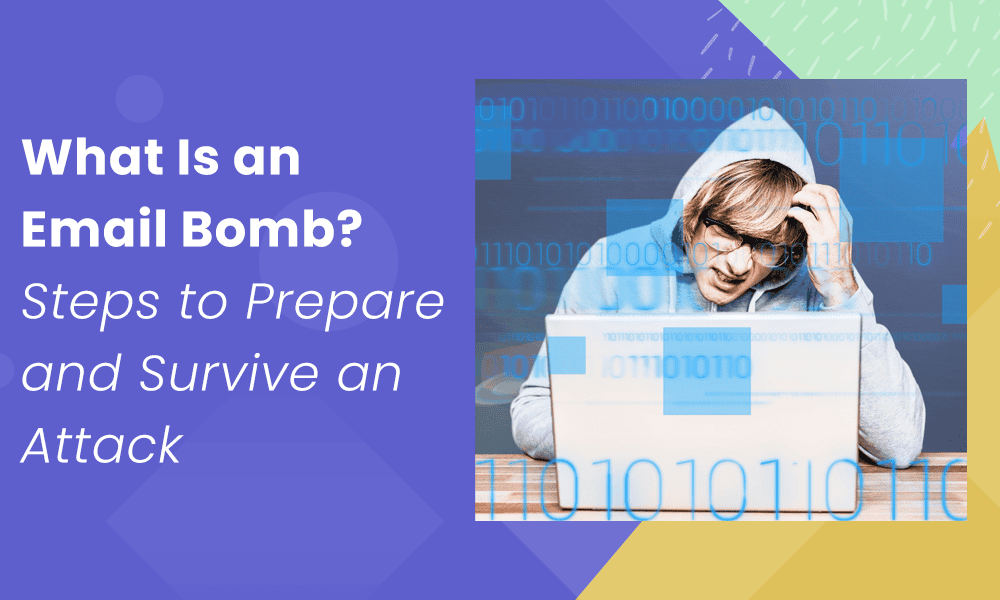 What Is an Email Bomb? Steps to Prepare and Survive an Attack
