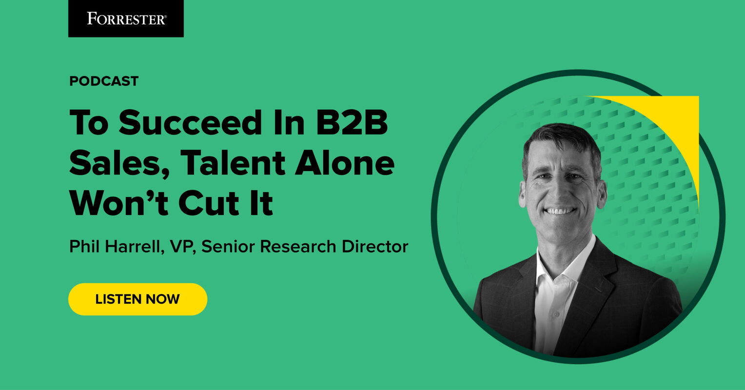 To Succeed In B2B Sales, Talent Alone Won't Cut It