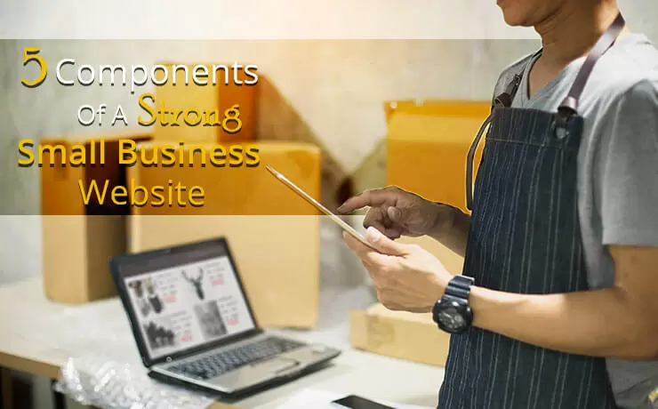 5 Components Of A Strong Small Business Website