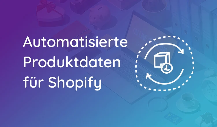 Automatisiere Deinen Content für Shopify In 5 Schritten Mit Einem PIM