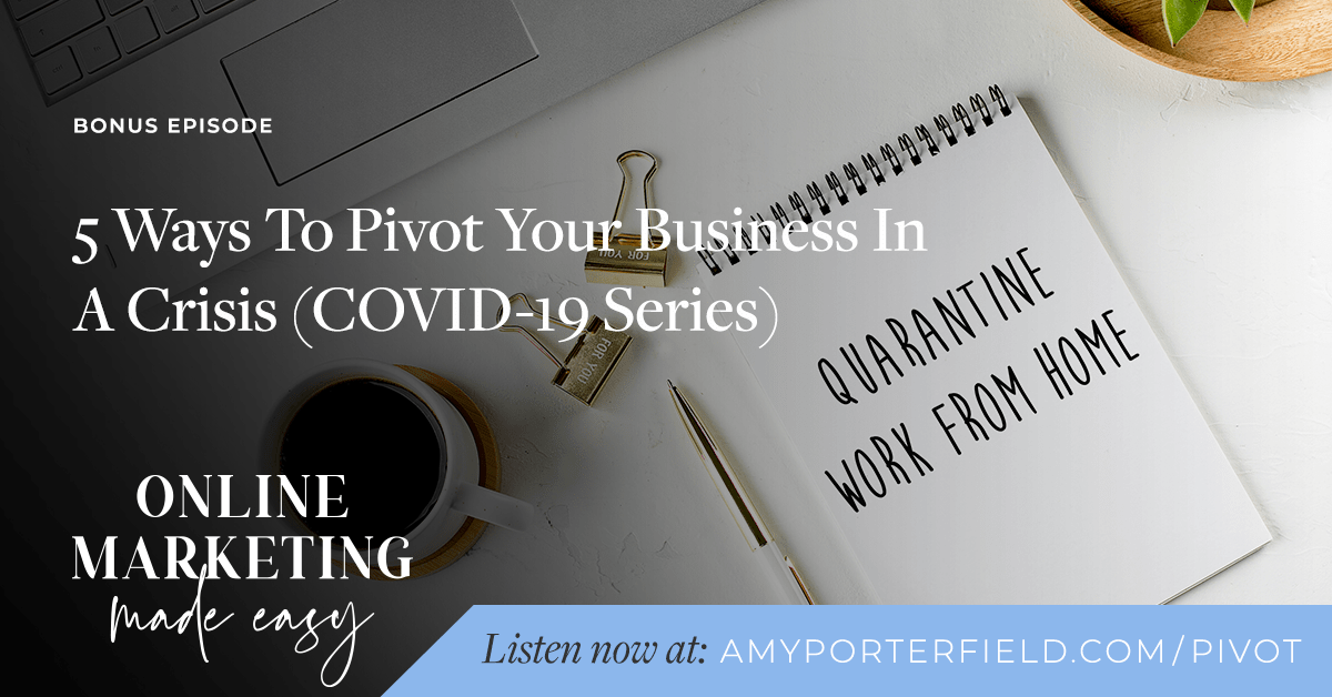 BONUS: 5 Ways To Pivot Your Online Business In A Crisis (COVID-19 Series) 
