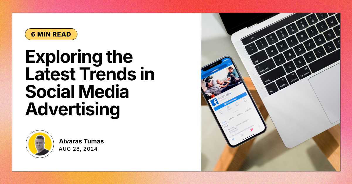 Exploring the Latest Trends in Social Media Advertising
