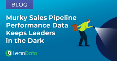 Murky Sales Pipeline Performance Data Keeps Leaders in the Dark | LeanData