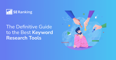 The Best Keyword Research Tools for Gaining Actionable SEO Insights