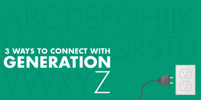 3 Ways to Connect With Generation Z