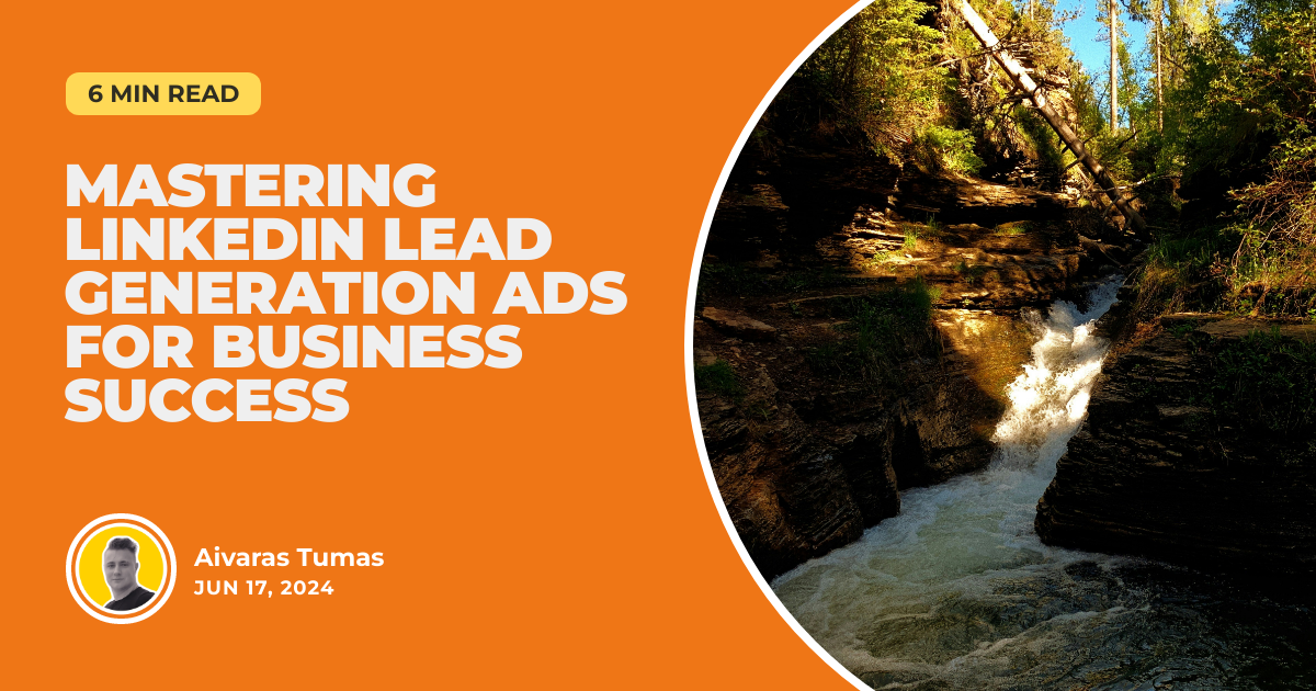 Mastering LinkedIn Lead Generation Ads for Business Success