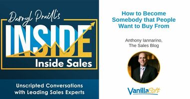 INSIDE Inside Sales - Ep 94: How to Become Somebody that People Want to Buy From