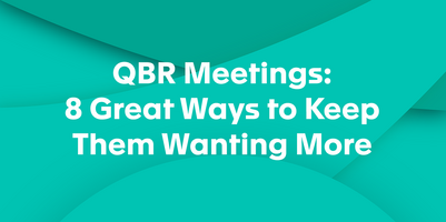 QBR Meetings: 8 Great Ways to Keep Them Wanting More