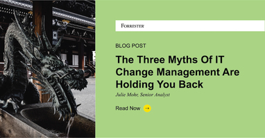 The Three Myths Of IT Change Management Are Holding You Back