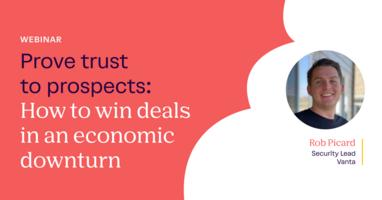 Prove trust to prospects: How to win deals in an economic downturn