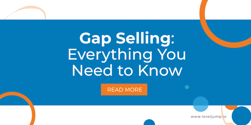 Gap Selling: Everything You Need to Know