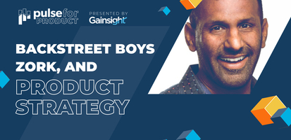 Backstreet Boys, Zork, and Product Strategy | Customer Success and Product Experience Software | Gainsight