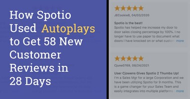 How Spotio Used Autoplays to Get 58 New Customer Reviews in 28 days