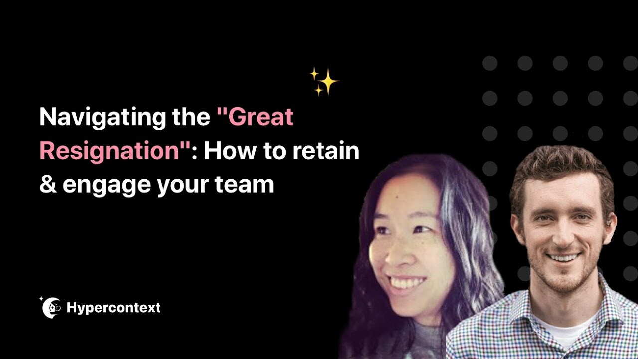 Navigating the "Great Resignation": How to retain & engage your team