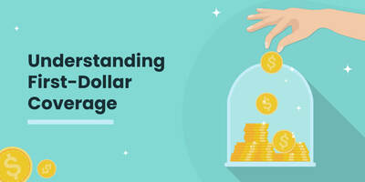 What is First Dollar Coverage? How to Explain 1st-dollar plan to clients?