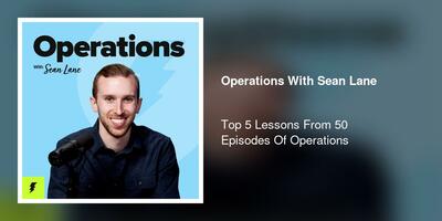Top 5 Lessons From 50 Episodes Of Operations