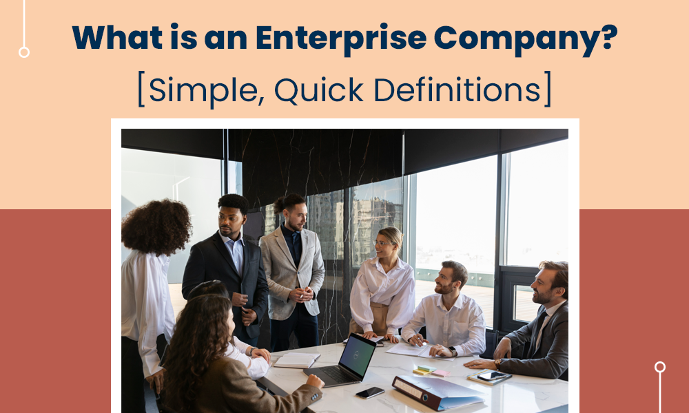 What is an Enterprise Company? [Simple and Quick Definitions]