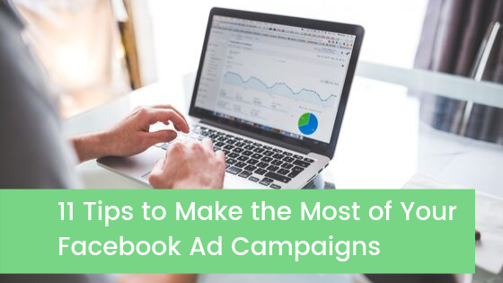 11 Tips to Make the Most of Your Facebook Ad Campaigns