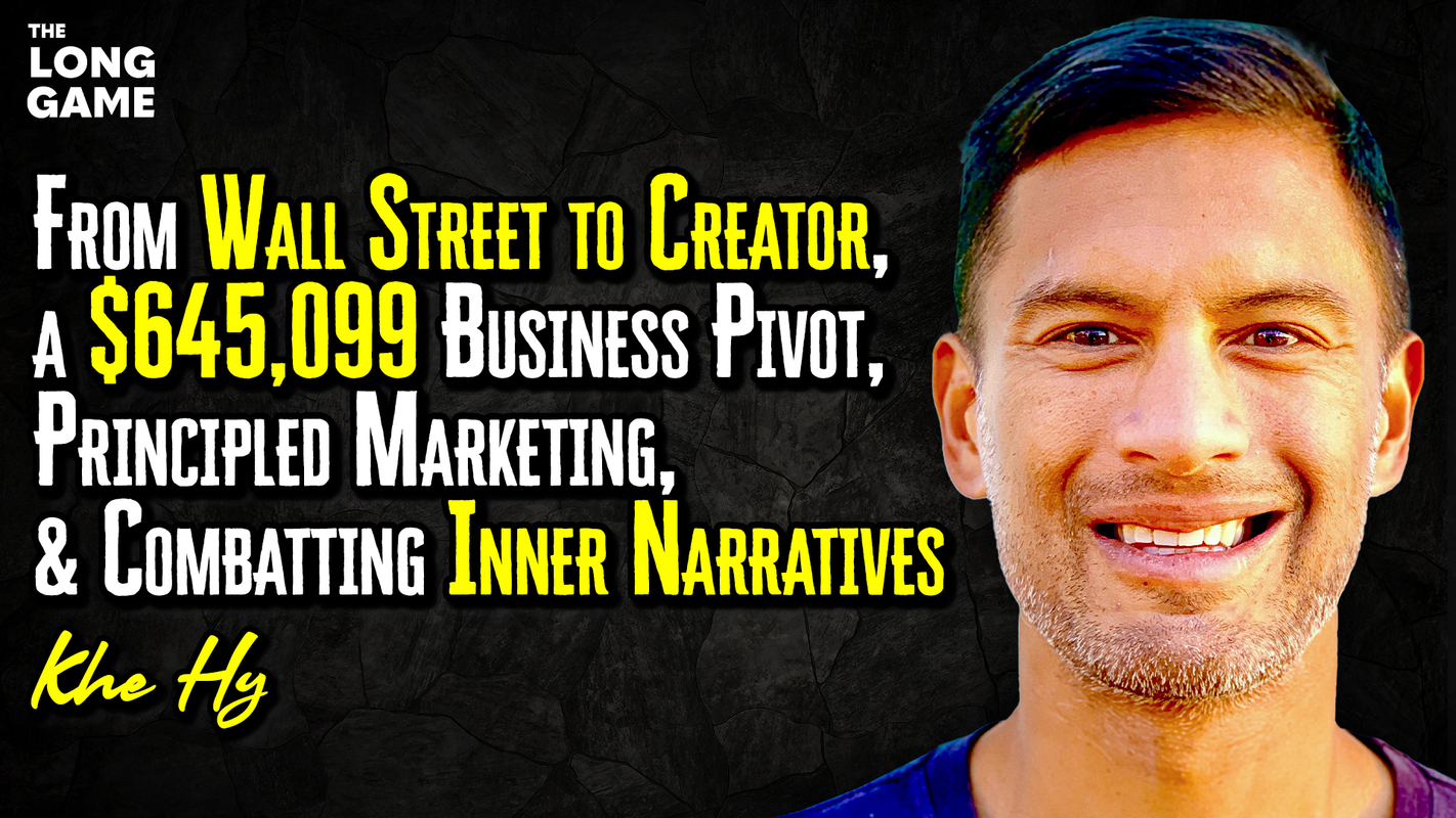 From Wall Street to Creator, a $645,099 Business Pivot, Principled Marketing, and Combatting Inner Narratives with Khe Hy