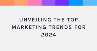 Unveiling the Top Marketing Trends for 2024