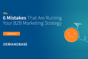 6 Mistakes That Are Ruining Your Digital B2B Marketing Strategy
