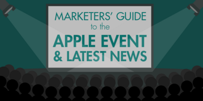 Marketers' Guide to the Apple Event and Latest News