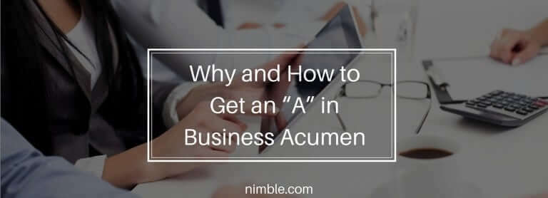 Why and How to get an "A" in Business Acumen | Nimble Blog