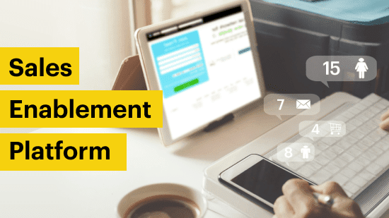 Sales Enablement Platform: Definition and Must-Have Features