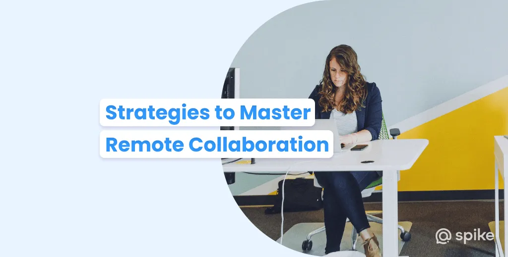 Mastering Remote Collaboration: Strategies for a Distributed Workforce