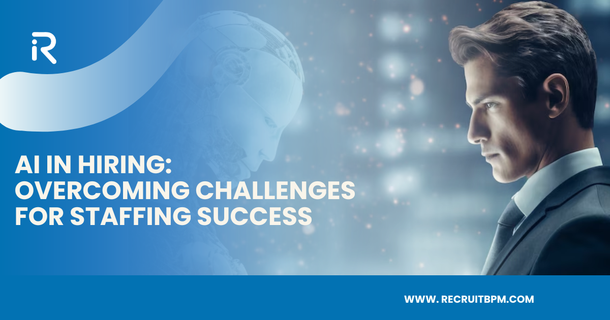 AI in Hiring: Overcoming Challenges for Staffing Success